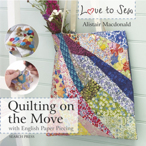 Search Press Ltd Love to Sew: Quilting On The Move (häftad, eng)