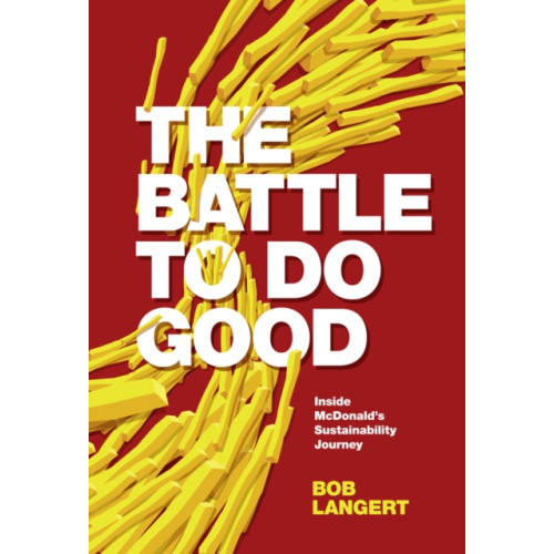 Emerald Publishing Limited The Battle To Do Good (inbunden, eng)