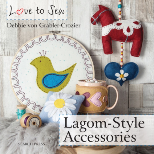 Search Press Ltd Love to Sew: Lagom-Style Accessories (häftad, eng)