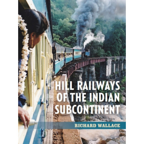 The Crowood Press Ltd Hill Railways of the Indian Subcontinent (häftad, eng)