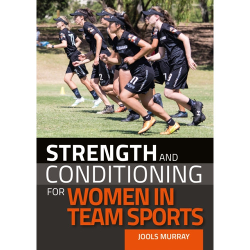 The Crowood Press Ltd Strength and Conditioning for Women in Team Sports (häftad, eng)