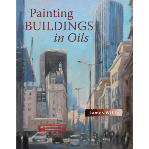 The Crowood Press Ltd Painting Buildings in Oils (häftad, eng)