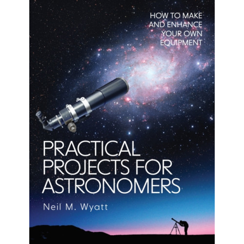 The Crowood Press Ltd Practical Projects for Astronomers (häftad, eng)