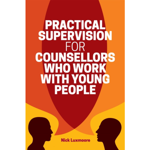 Jessica kingsley publishers Practical Supervision for Counsellors Who Work with Young People (häftad, eng)