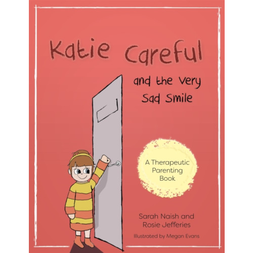 Jessica kingsley publishers Katie Careful and the Very Sad Smile (häftad, eng)