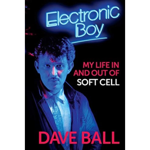 OMNIBUS PRESS Electronic Boy: My Life In and Out of Soft Cell (inbunden, eng)