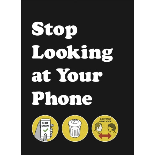 Ebury Publishing Stop Looking at Your Phone (inbunden, eng)