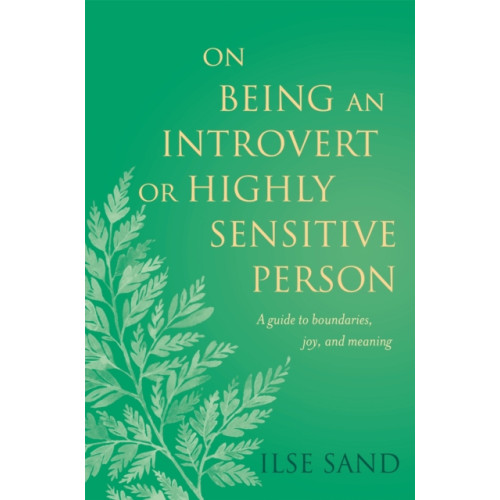 Jessica kingsley publishers On Being an Introvert or Highly Sensitive Person (häftad, eng)
