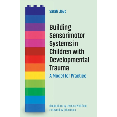 Jessica kingsley publishers Building Sensorimotor Systems in Children with Developmental Trauma (häftad, eng)