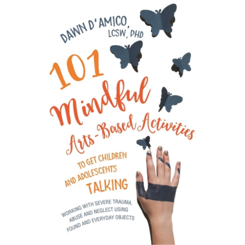 Jessica kingsley publishers 101 Mindful Arts-Based Activities to Get Children and Adolescents Talking (häftad, eng)