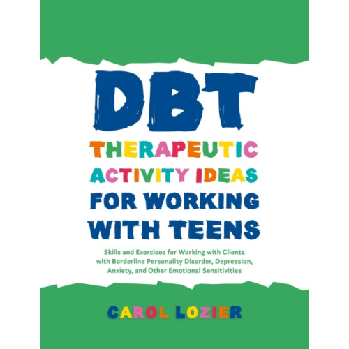 Jessica kingsley publishers DBT Therapeutic Activity Ideas for Working with Teens (häftad, eng)