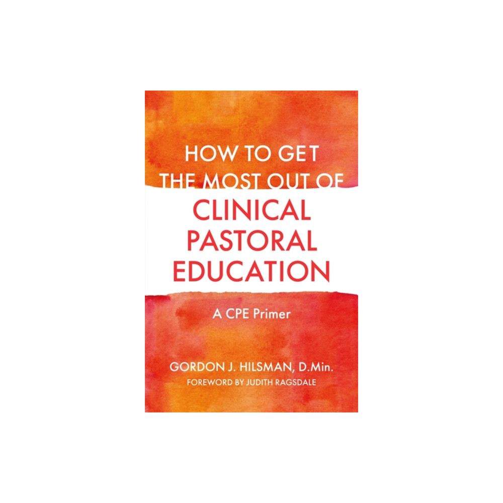 Produktbild för How to Get the Most Out of Clinical Pastoral Education (häftad, eng)