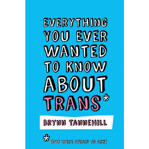 Jessica kingsley publishers Everything You Ever Wanted to Know about Trans (But Were Afraid to Ask) (häftad, eng)