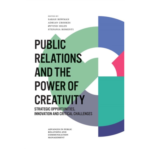 Emerald Publishing Limited Public Relations and the Power of Creativity (inbunden, eng)