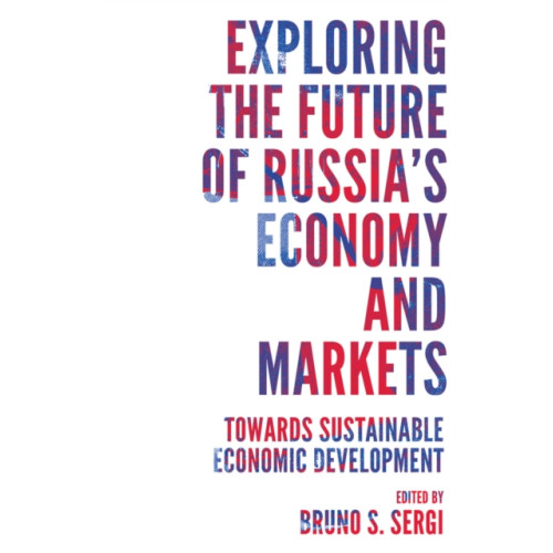 Emerald Publishing Limited Exploring the Future of Russia's Economy and Markets (inbunden, eng)