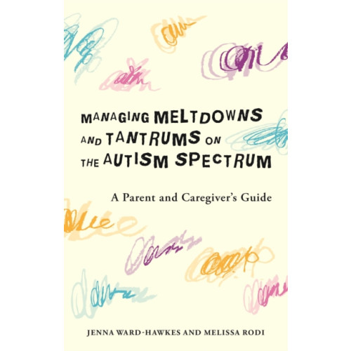 Jessica kingsley publishers Managing Meltdowns and Tantrums on the Autism Spectrum (häftad, eng)