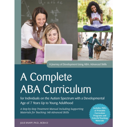 Jessica kingsley publishers A Complete ABA Curriculum for Individuals on the Autism Spectrum with a Developmental Age of 7 Years Up to Young Adulthood (häftad, eng)