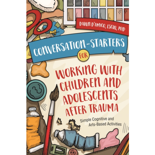 Jessica kingsley publishers Conversation-Starters for Working with Children and Adolescents After Trauma (häftad, eng)