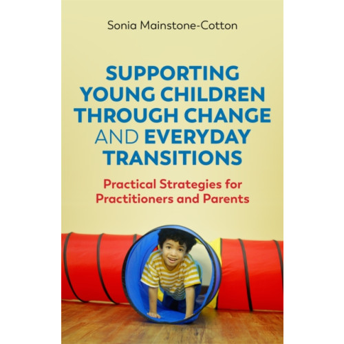 Jessica kingsley publishers Supporting Young Children Through Change and Everyday Transitions (häftad, eng)