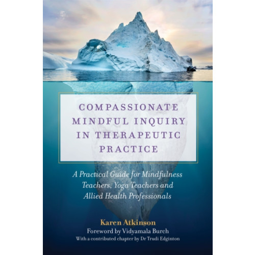 Jessica kingsley publishers Compassionate Mindful Inquiry in Therapeutic Practice (häftad, eng)