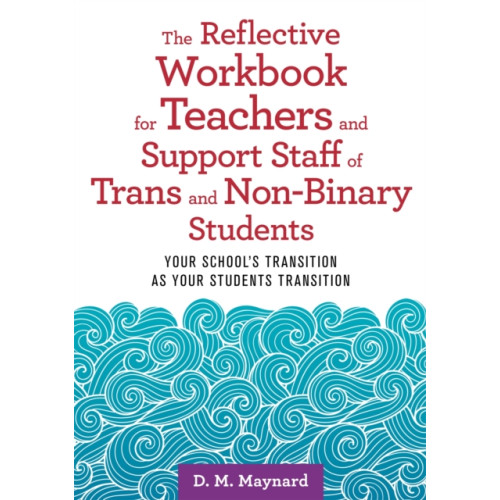 Jessica kingsley publishers The Reflective Workbook for Teachers and Support Staff of Trans and Non-Binary Students (häftad, eng)