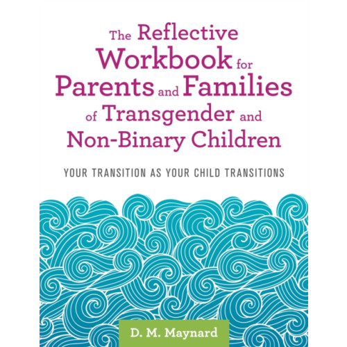 Jessica kingsley publishers The Reflective Workbook for Parents and Families of Transgender and Non-Binary Children (häftad, eng)