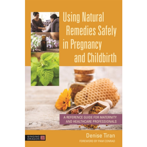 Jessica kingsley publishers Using Natural Remedies Safely in Pregnancy and Childbirth (häftad, eng)