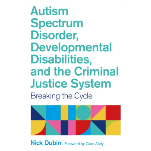 Jessica kingsley publishers Autism Spectrum Disorder, Developmental Disabilities, and the Criminal Justice System (häftad, eng)