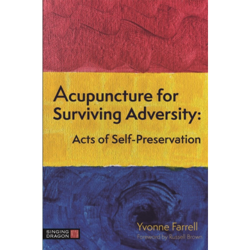 Jessica kingsley publishers Acupuncture for Surviving Adversity (häftad, eng)