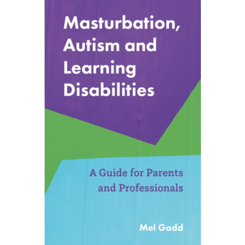 Jessica kingsley publishers Masturbation, Autism and Learning Disabilities (häftad, eng)