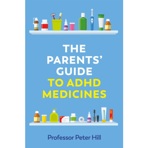 Jessica kingsley publishers The Parents' Guide to ADHD Medicines (häftad, eng)