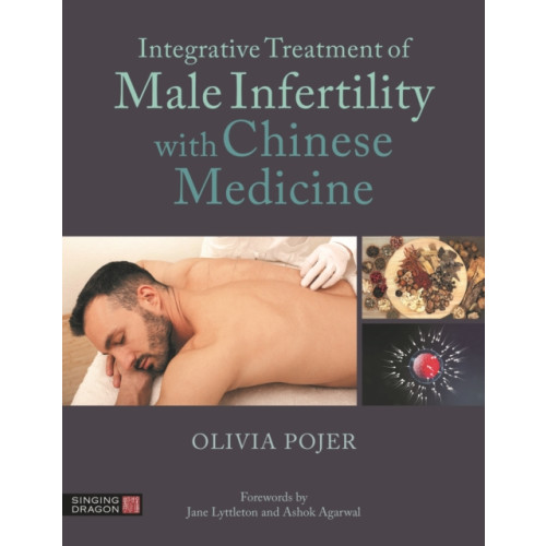 Jessica kingsley publishers Integrative Treatment of Male Infertility with Chinese Medicine (häftad, eng)