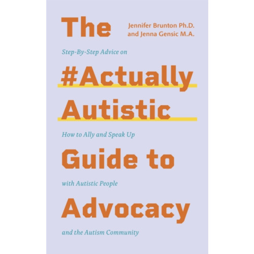 Jessica kingsley publishers The #ActuallyAutistic Guide to Advocacy (häftad, eng)