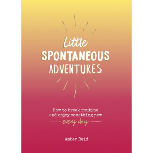 Octopus publishing group Little Spontaneous Adventures (inbunden, eng)