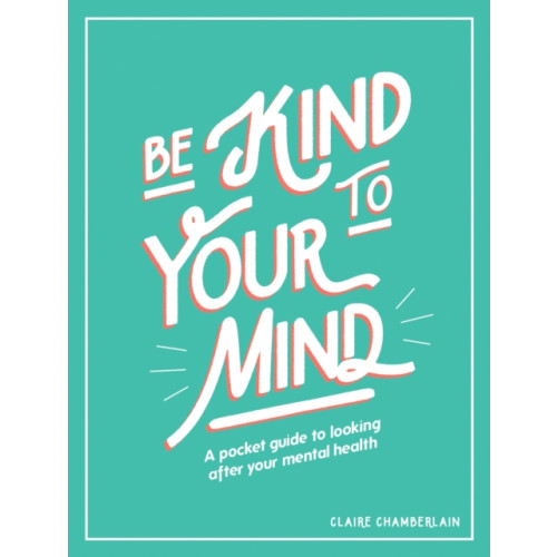 Summersdale Publishers Be Kind to Your Mind (inbunden, eng)