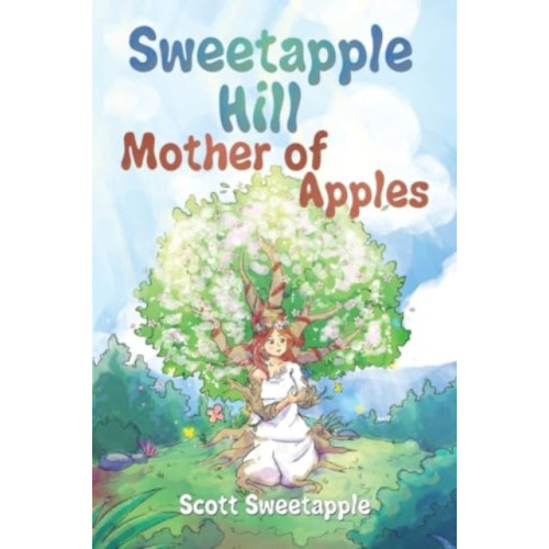 Pegasus Elliot Mackenzie Publishers Sweetapple Hill: Mother of Apples (häftad, eng)