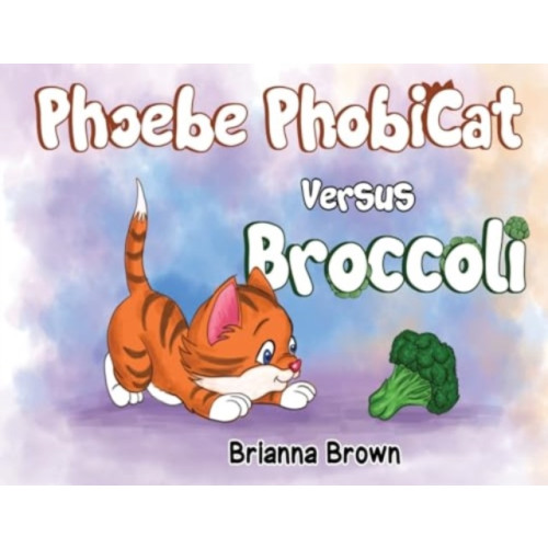 Pegasus Elliot Mackenzie Publishers Phoebe PhobiCat Versus Broccoli (häftad, eng)