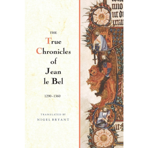 Boydell & Brewer Ltd The True Chronicles of Jean le Bel, 1290 - 1360 (häftad, eng)