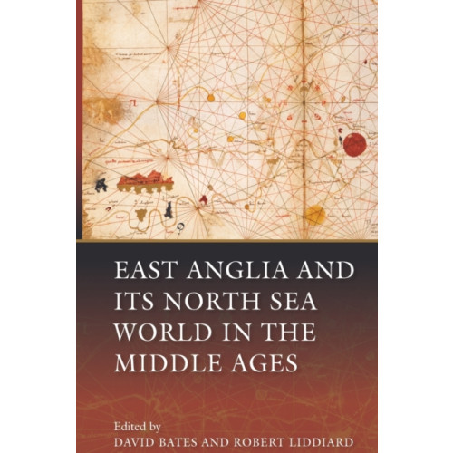 Boydell & Brewer Ltd East Anglia and its North Sea World in the Middle Ages (häftad, eng)