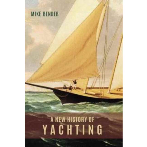 Boydell & Brewer Ltd A New History of Yachting (inbunden, eng)