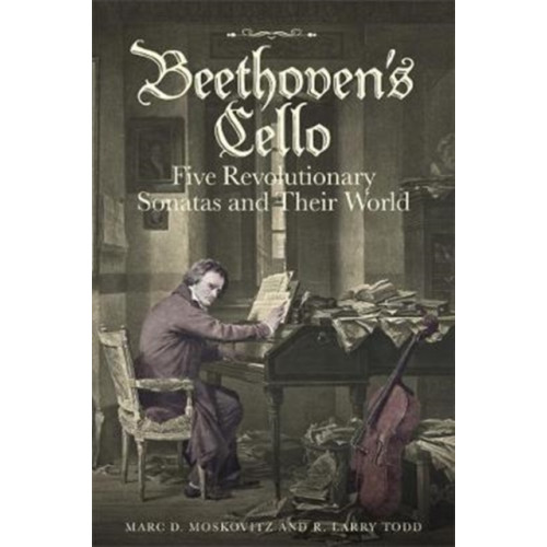 Boydell & Brewer Ltd Beethoven's Cello: Five Revolutionary Sonatas and Their World (inbunden, eng)