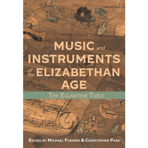 Boydell & Brewer Ltd Music and Instruments of the Elizabethan Age (inbunden, eng)