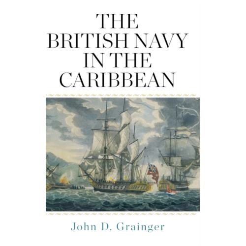 Boydell & Brewer Ltd The British Navy in the Caribbean (inbunden, eng)