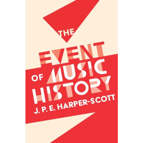 Boydell & Brewer Ltd The Event of Music History (häftad, eng)