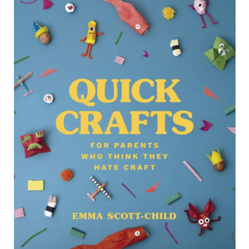 Ebury Publishing Quick Crafts for Parents Who Think They Hate Craft (inbunden, eng)