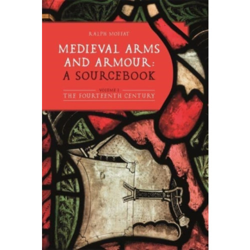 Boydell & Brewer Ltd Medieval Arms and Armour: a Sourcebook. Volume I (inbunden, eng)