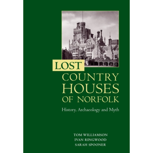 Boydell & Brewer Ltd Lost Country Houses of Norfolk (häftad, eng)