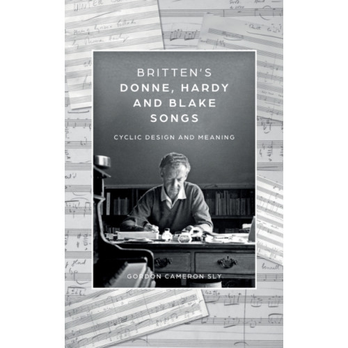 Boydell & Brewer Ltd Britten’s Donne, Hardy and Blake Songs (inbunden, eng)