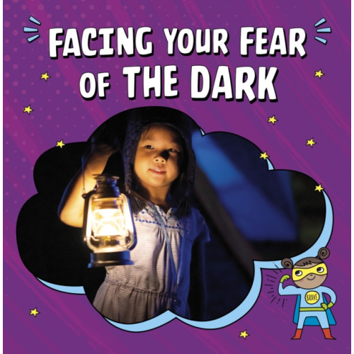 Capstone Global Library Ltd Facing Your Fear of the Dark (inbunden, eng)