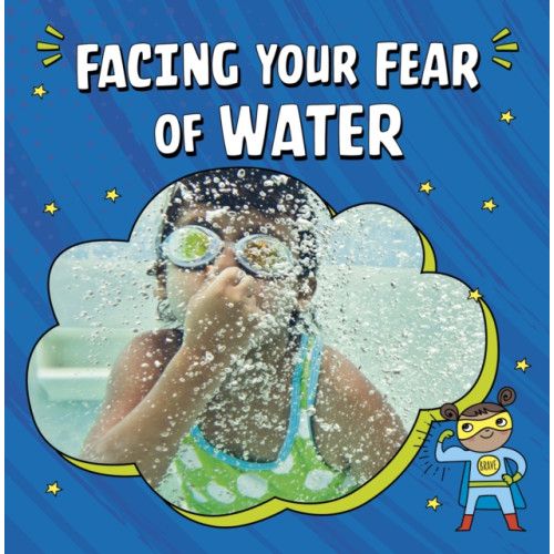 Capstone Global Library Ltd Facing Your Fear of Water (inbunden, eng)